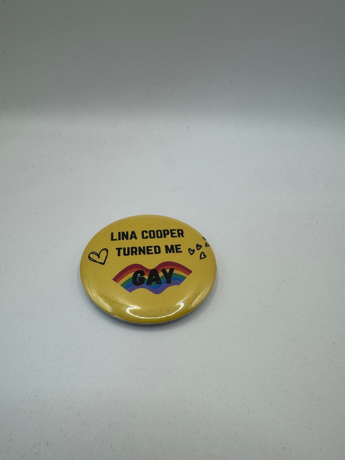 "Lina Cooper Turned Me Gay" | Pin Button